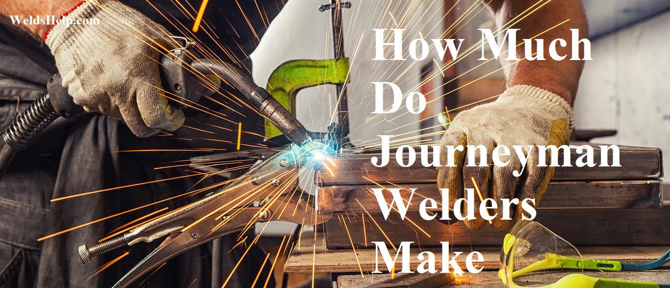 how-much-do-journeyman-welders-make-welder-s-help