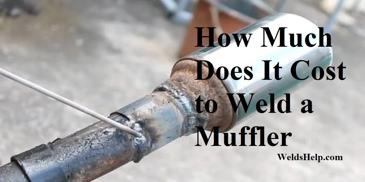 How Much Does It Cost to Weld a Muffler? Get the Best Price Now