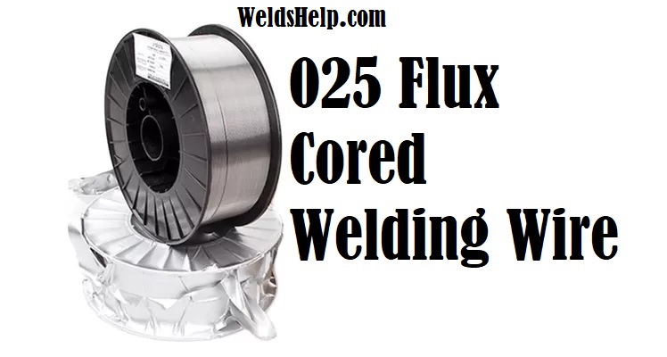 025 Flux Cored Welding Wire: Efficient Welding. - Welder's Help